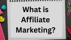 What is Affiliate Marketing? What is Affiliate Marketing?