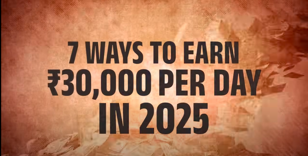 7 ways to earn 30000 per day In 2025