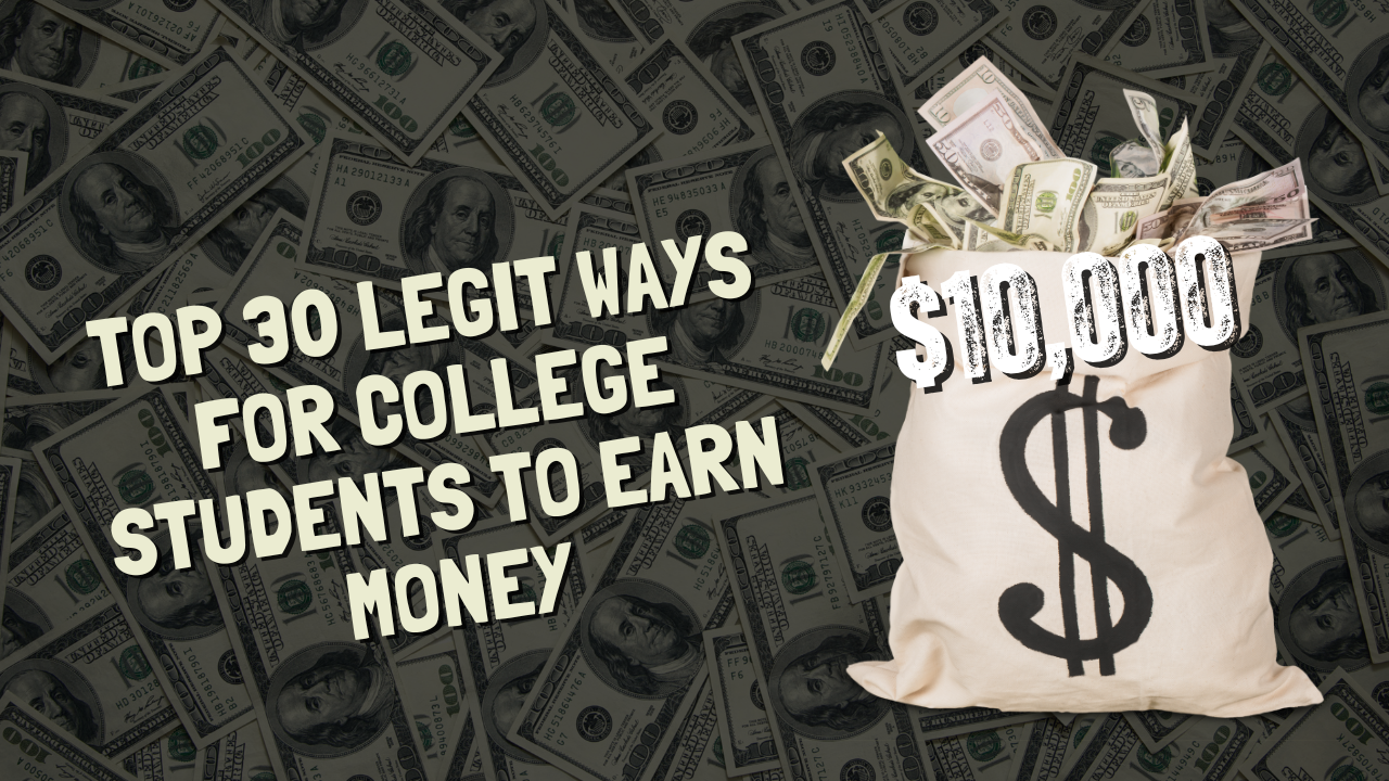 Top 30 legit Ways for College Students to Earn Money