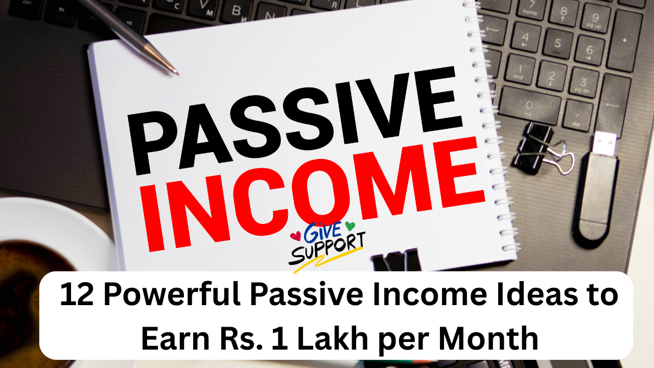 12 Powerful Passive Income Ideas to Earn Rs. 1 Lakh per Month