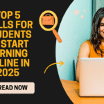 Top 5 Skills for Students to Start Earning Online in 2025