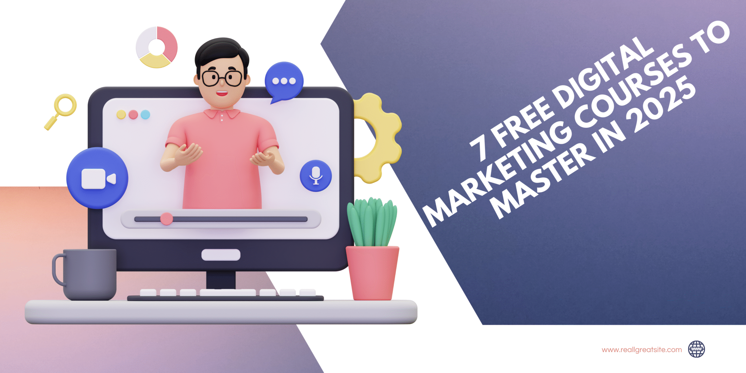 7 Free Digital Marketing Courses to Master in 2025